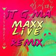 It G Ma (Maxx Live Remix)