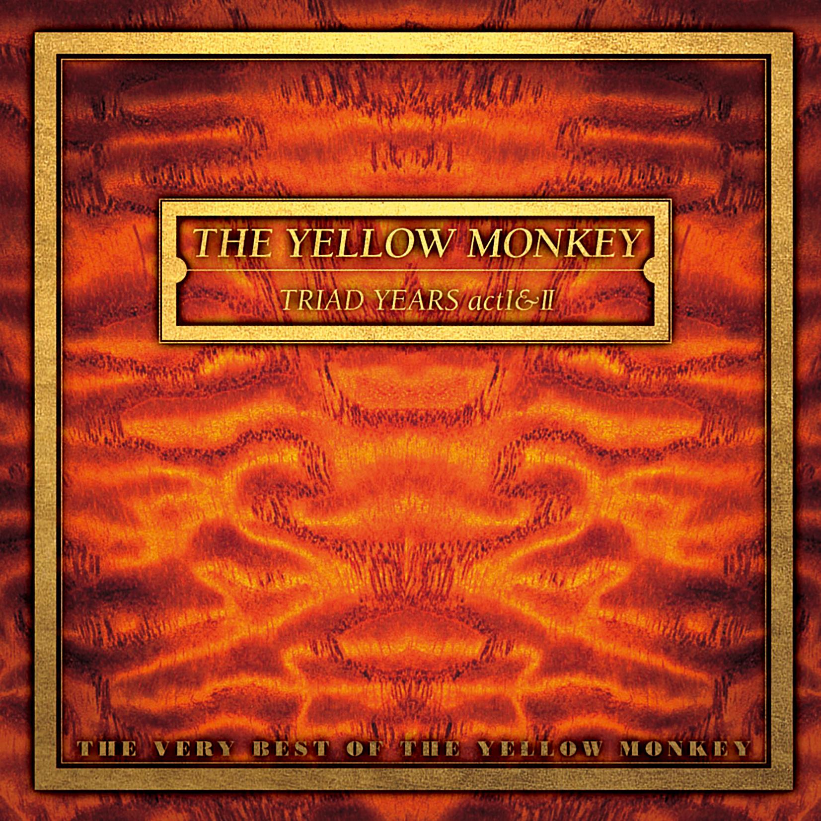 Triad Years Act I & II : The Very Best of The Yellow Monkey