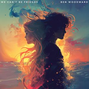 Ben Woodward - we can't be friends (wait for your love) (Acoustic) (Pre-V) 带和声伴奏 （升2半音）
