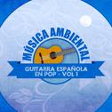 Música Ambiental Guitarra Española en Pop (Volumen 1)专辑