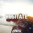 Hesitate