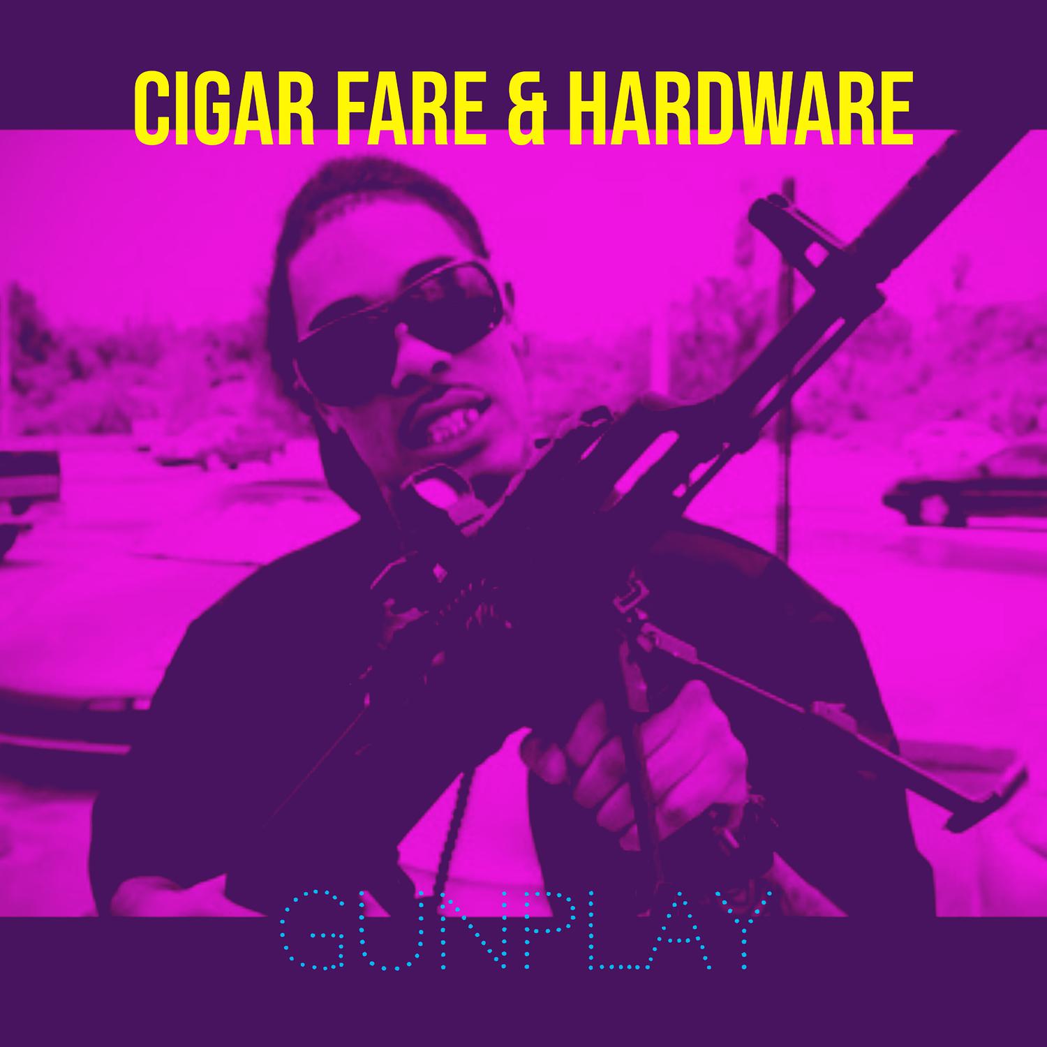 Gunplay - Cigar Fare & Hardware