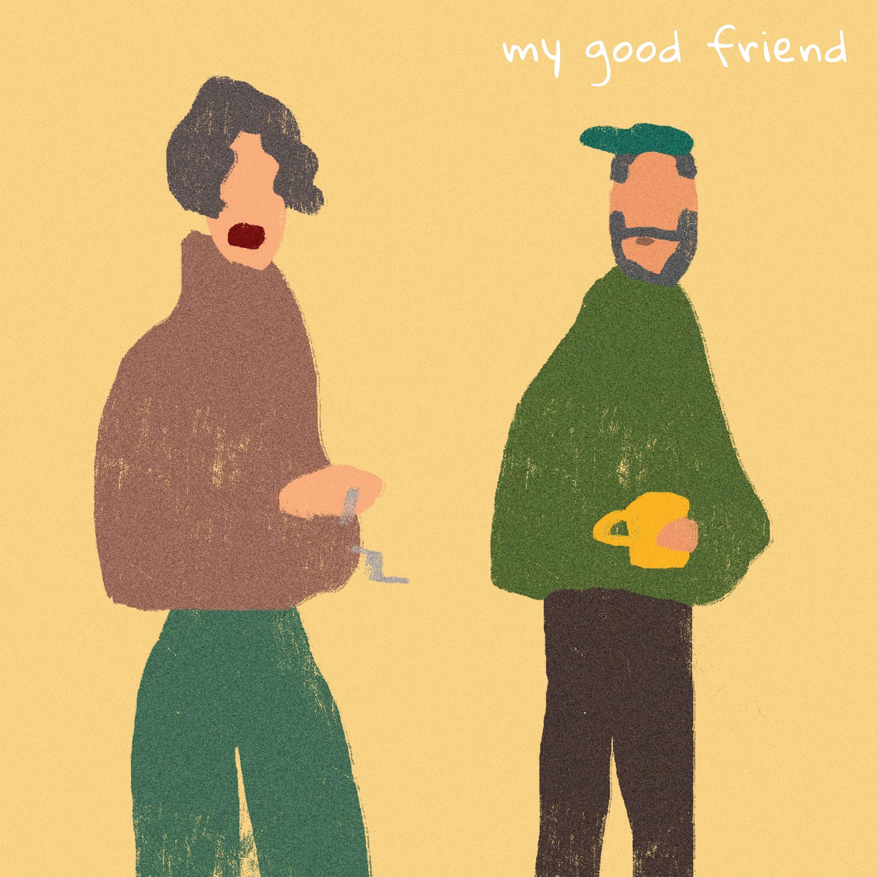 My Good Friend