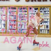 P!nk - Never Gonna Not Dance Again (KV Instrumental) 无和声伴奏