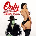 Only (Whiiite Remix)专辑