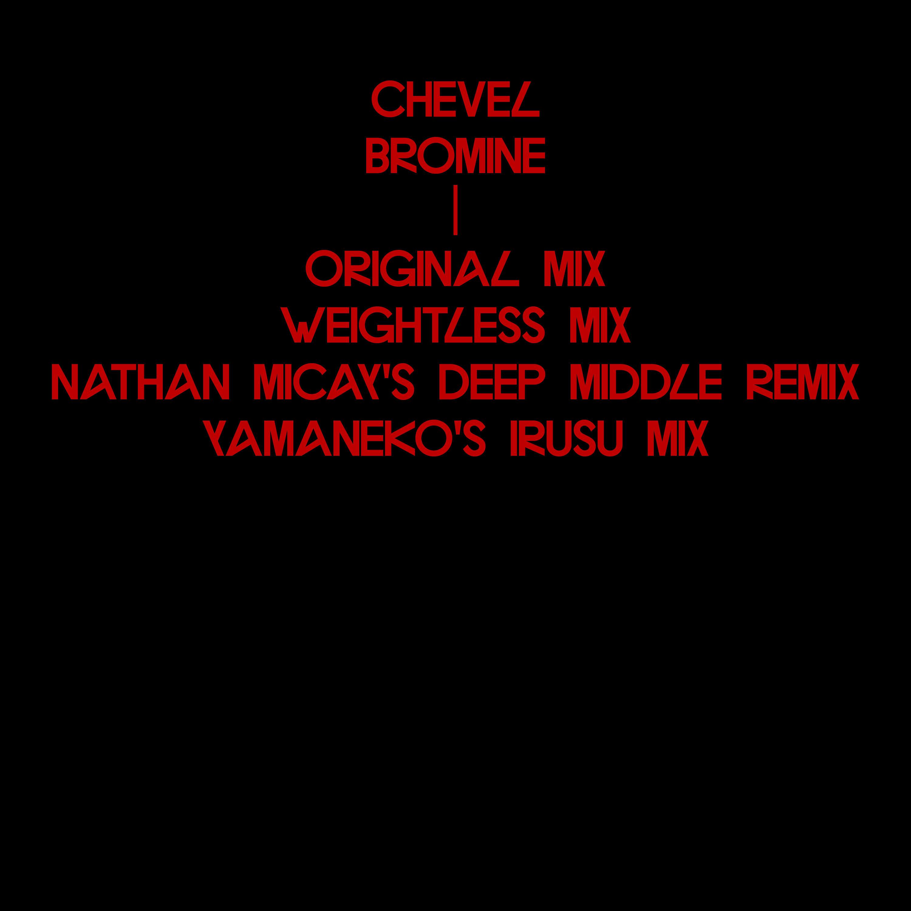 Chevel - Bromine (Weightless Mix)