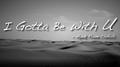 I Gotta Be With U专辑