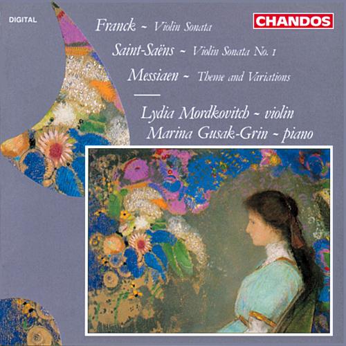 FRANCK, C.: Violin Sonata in A Major / SAINT-SAENS, C.: Violin Sonata No. 1 / MESSIAEN, O.: Theme and Variations (Mordkovitch, Gusak-Grin)