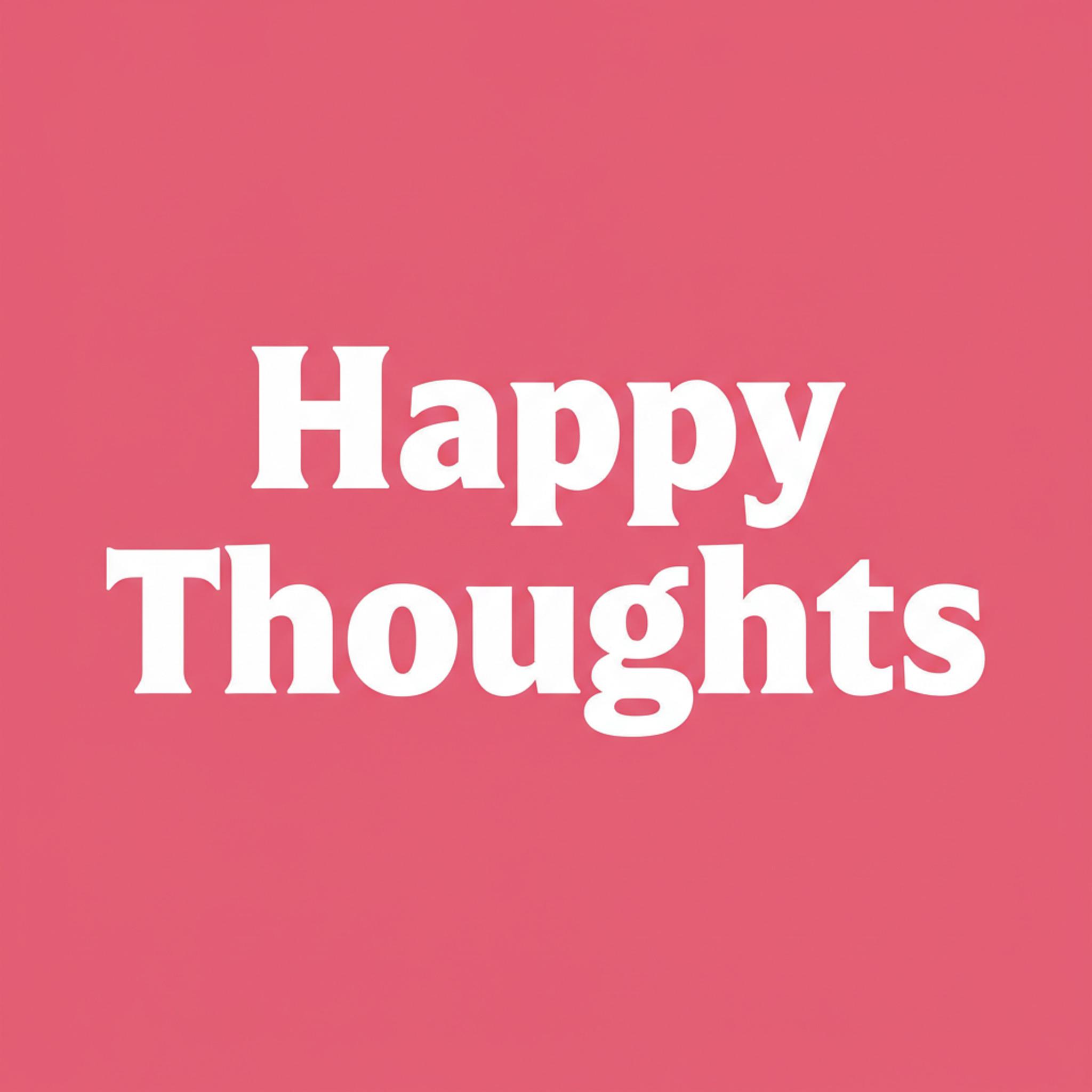 Happy Thoughts