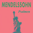 Mendelssohn - Psalmen