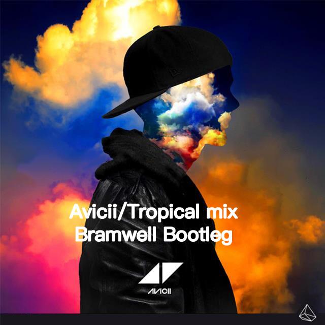 Avcii/Tropical mix Bramwell Bootleg专辑