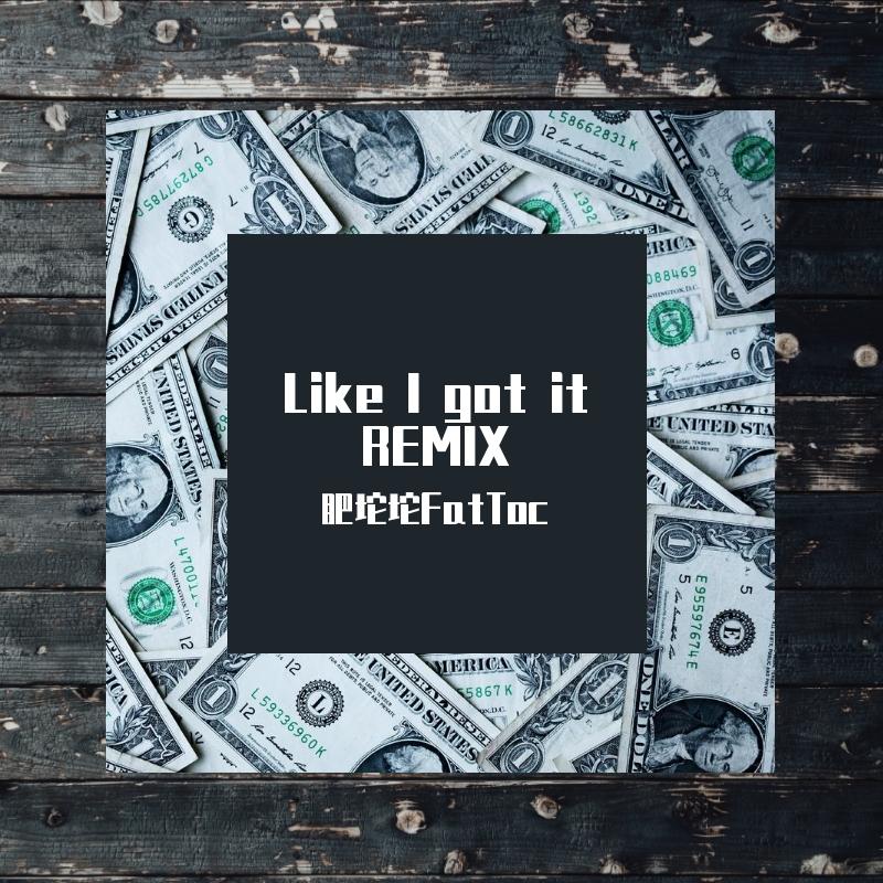 Like I got it Remix