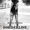 Barley Station - Borderline
