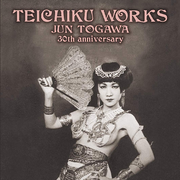 TEICHIKU WORKS JUN TOGAWA~30TH ANNIVERSARY