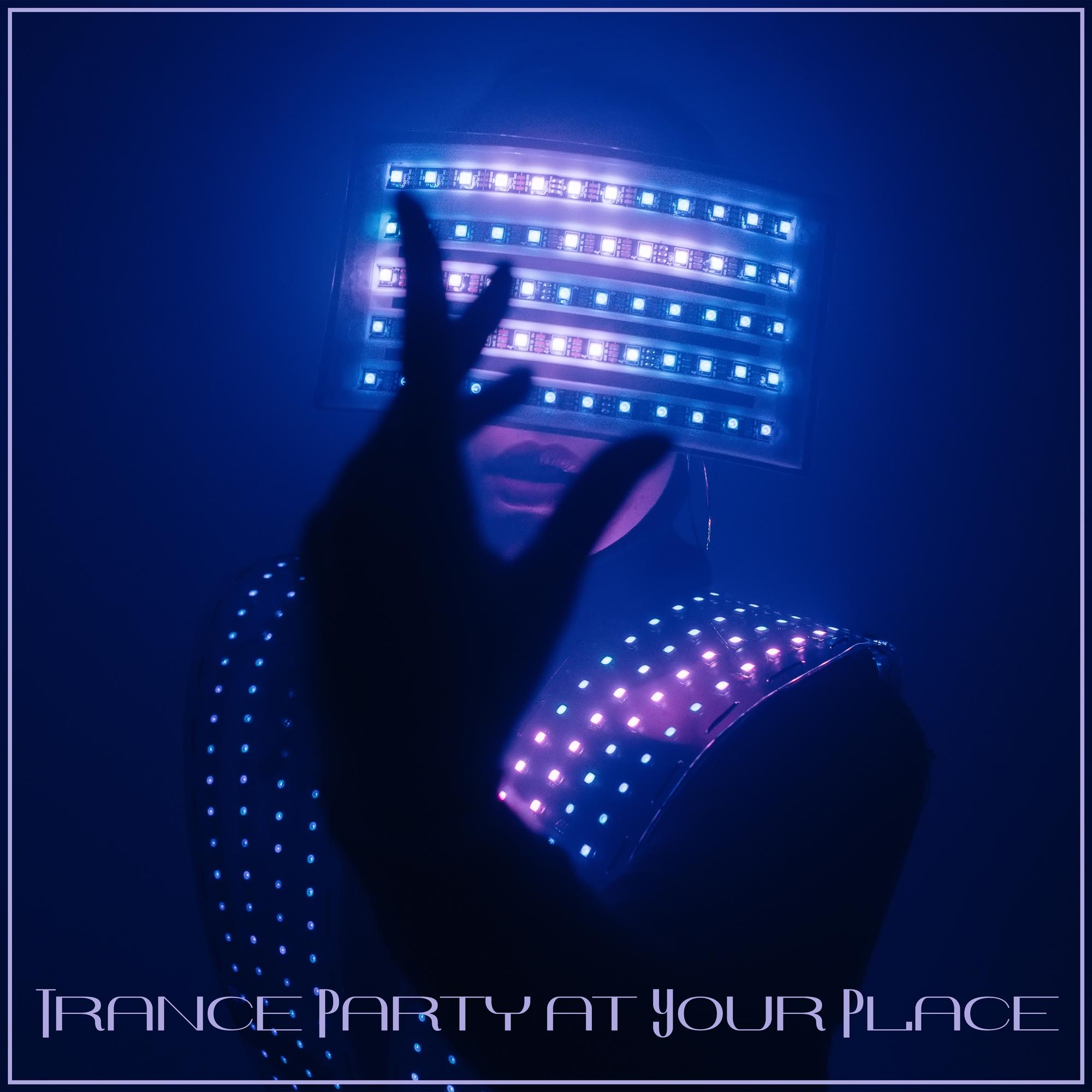 Trance Party at Your Place: Euphoric Dance, Electronic Chillax Session, Deep Vibes