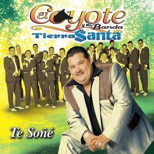Te Soñé - El Coyote Y Su Banda Tierra Santa (SC karaoke) 带和声伴奏 （升8半音）