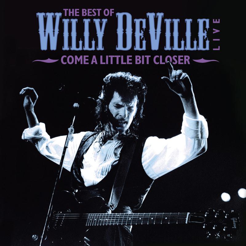 The Best Of Willy DeVille Live - Come A Little Bit Closer专辑