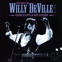 The Best Of Willy DeVille Live - Come A Little Bit Closer专辑