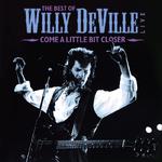 The Best Of Willy DeVille Live - Come A Little Bit Closer专辑