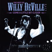 The Best Of Willy DeVille Live - Come A Little Bit Closer