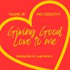 Taane Jr - Giving good love to me (feat. Mo Groovy)