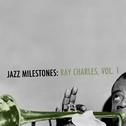 Jazz Milestones: Ray Charles, Vol. 1专辑