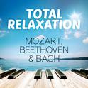 Total Relaxation Mozart, Beethoven & Bach专辑