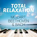 Total Relaxation Mozart, Beethoven & Bach专辑