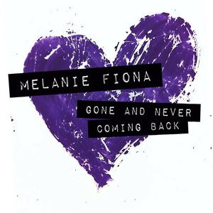 Gone And Never Coming Back - Melanie Fiona (Karaoke Version) 带和声伴奏