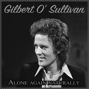 Gilbert O\'Sullivan - ALONE AGAIN NATURALLY （升3半音）