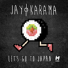 jay karama - let's go to japan (original mix)