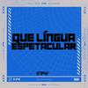 DJ Cyber Original - Que Língua Espetacular