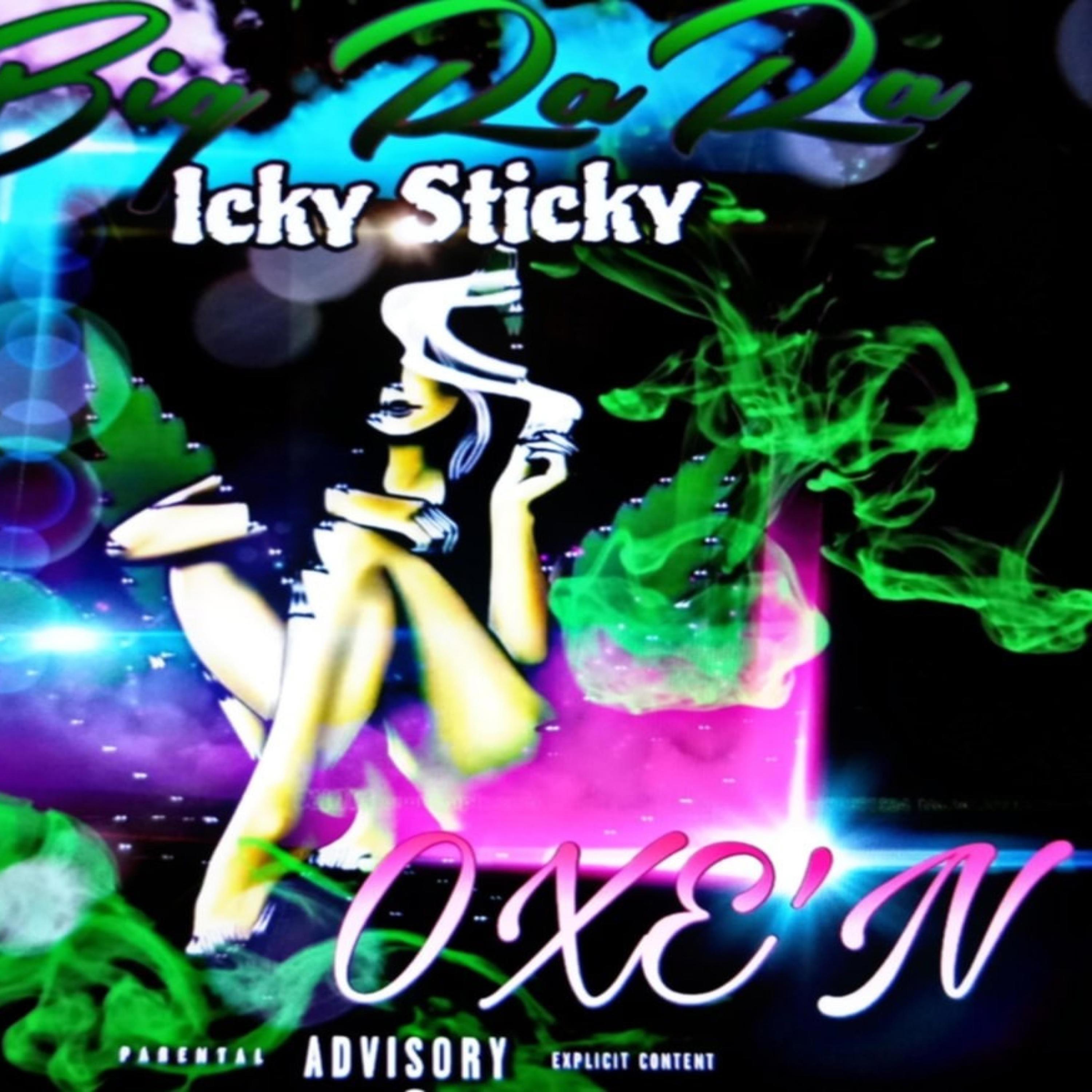 Sicky Rara Icky Sticky 420 (feat. OXE’N) - Big RaRa - 专辑 - 网易云音乐