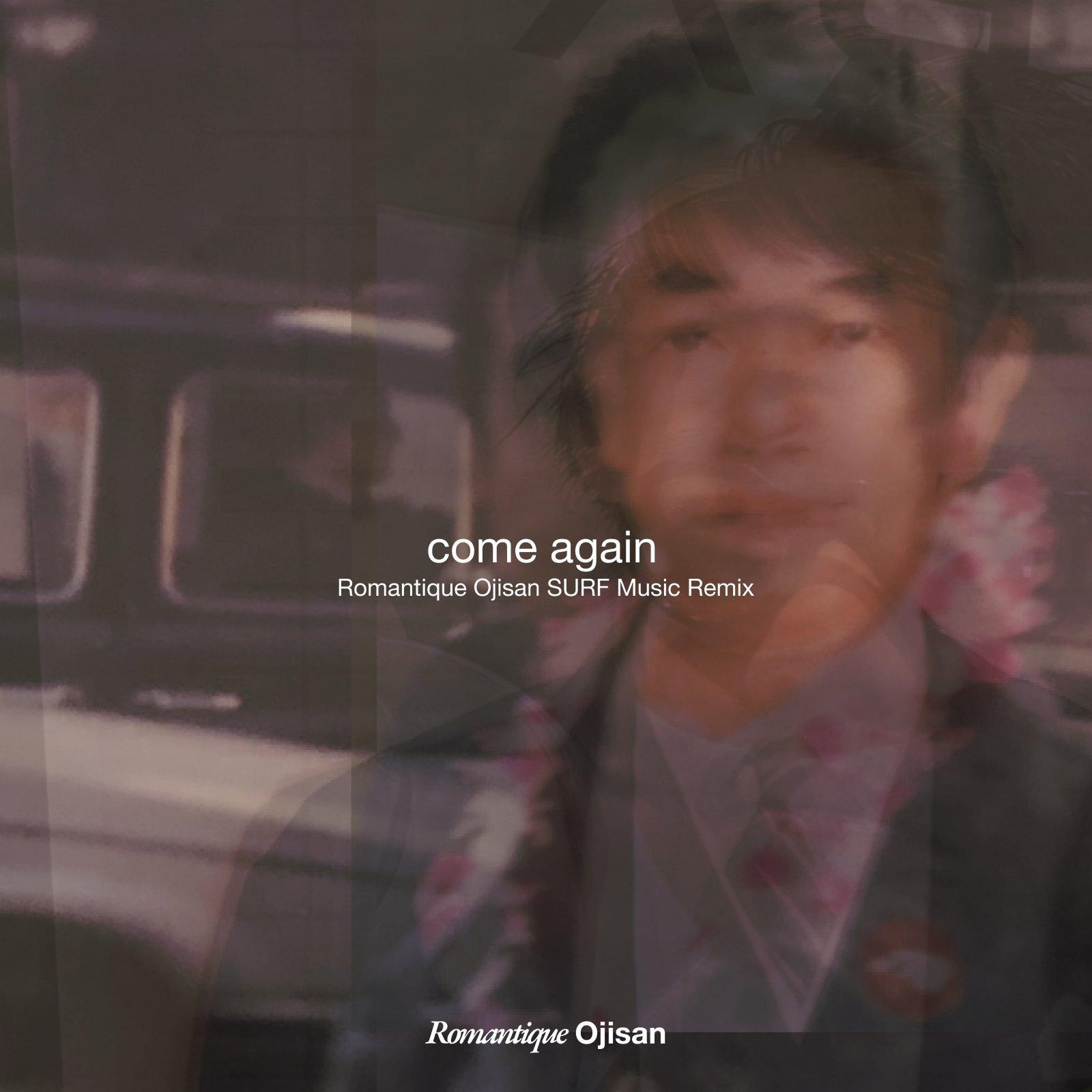 come again (Romantique Ojisan SURF Music Remix)专辑