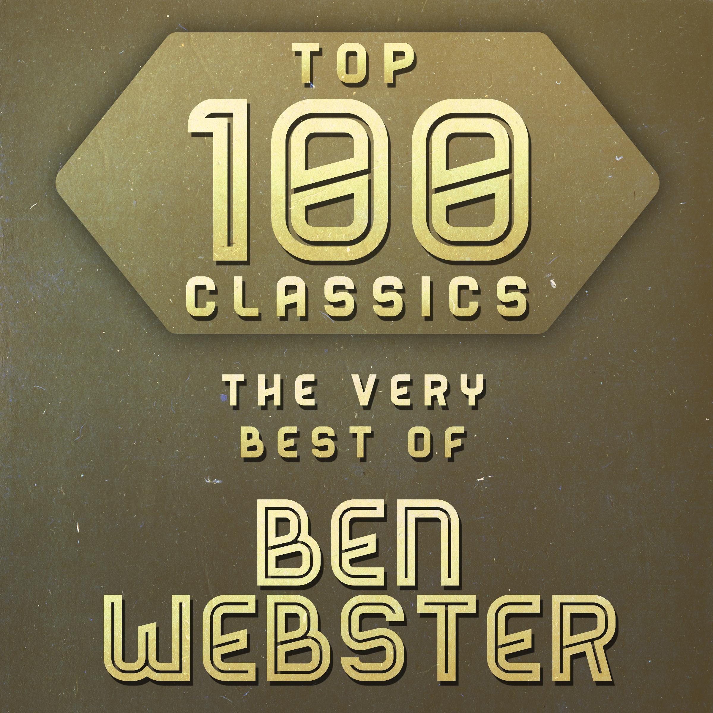 Top 100 Classics - The Very Best of Ben Webster