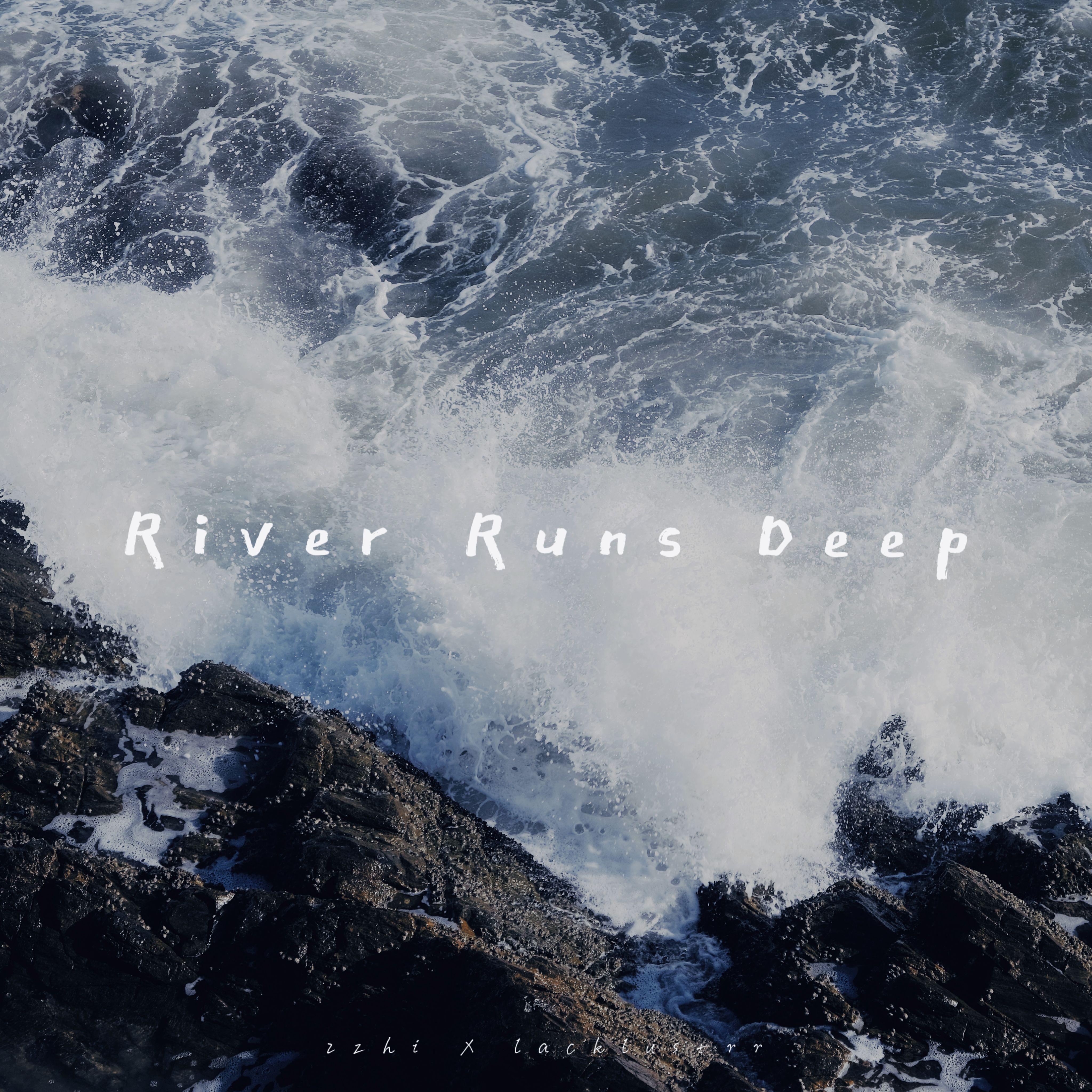 是二智呀 - River Runs Deep