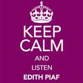 Keep Calm and Listen Edith Piaf (Vol. 01)