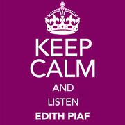 Keep Calm and Listen Edith Piaf (Vol. 01)