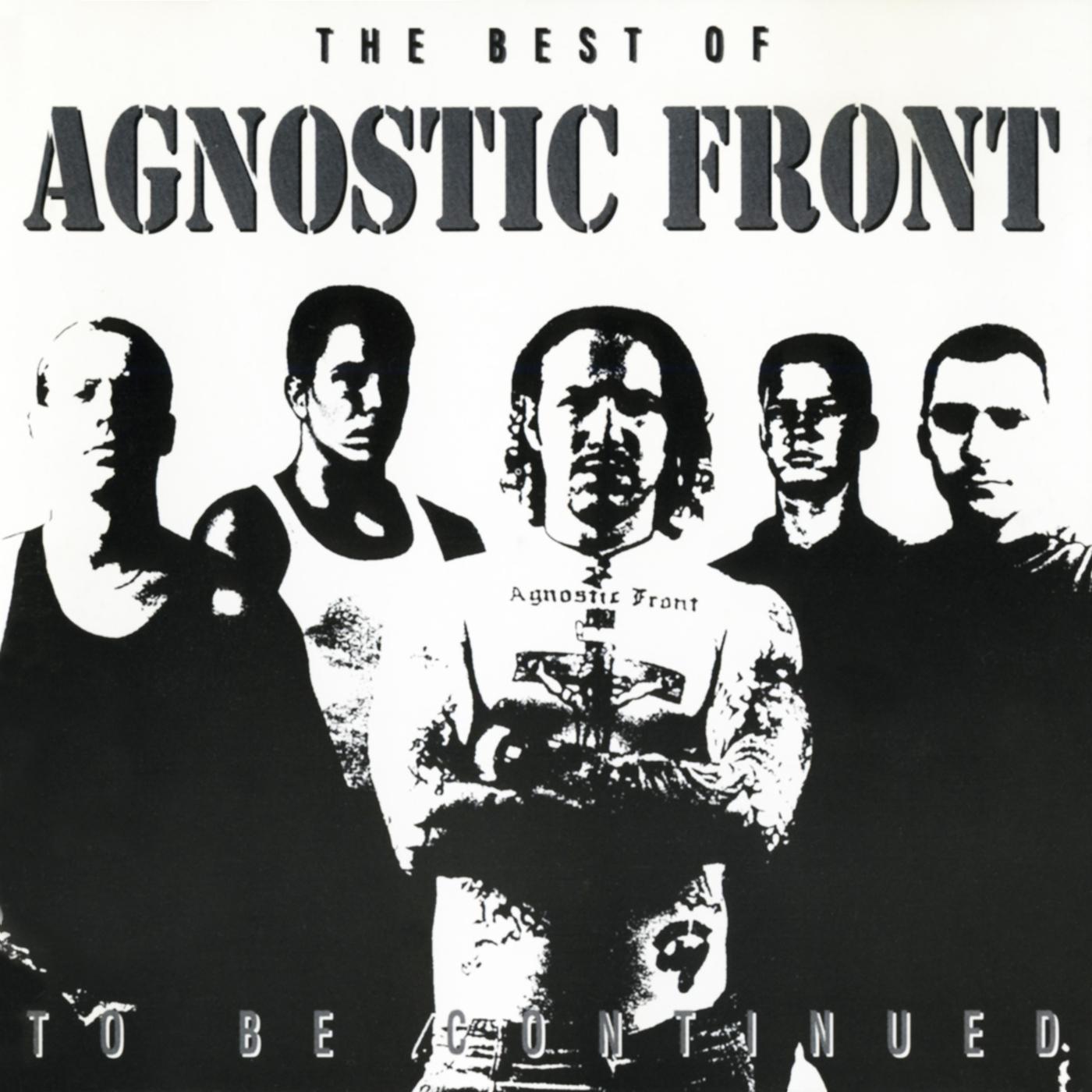 To Be Continued: The Best Of Agnostic Front
