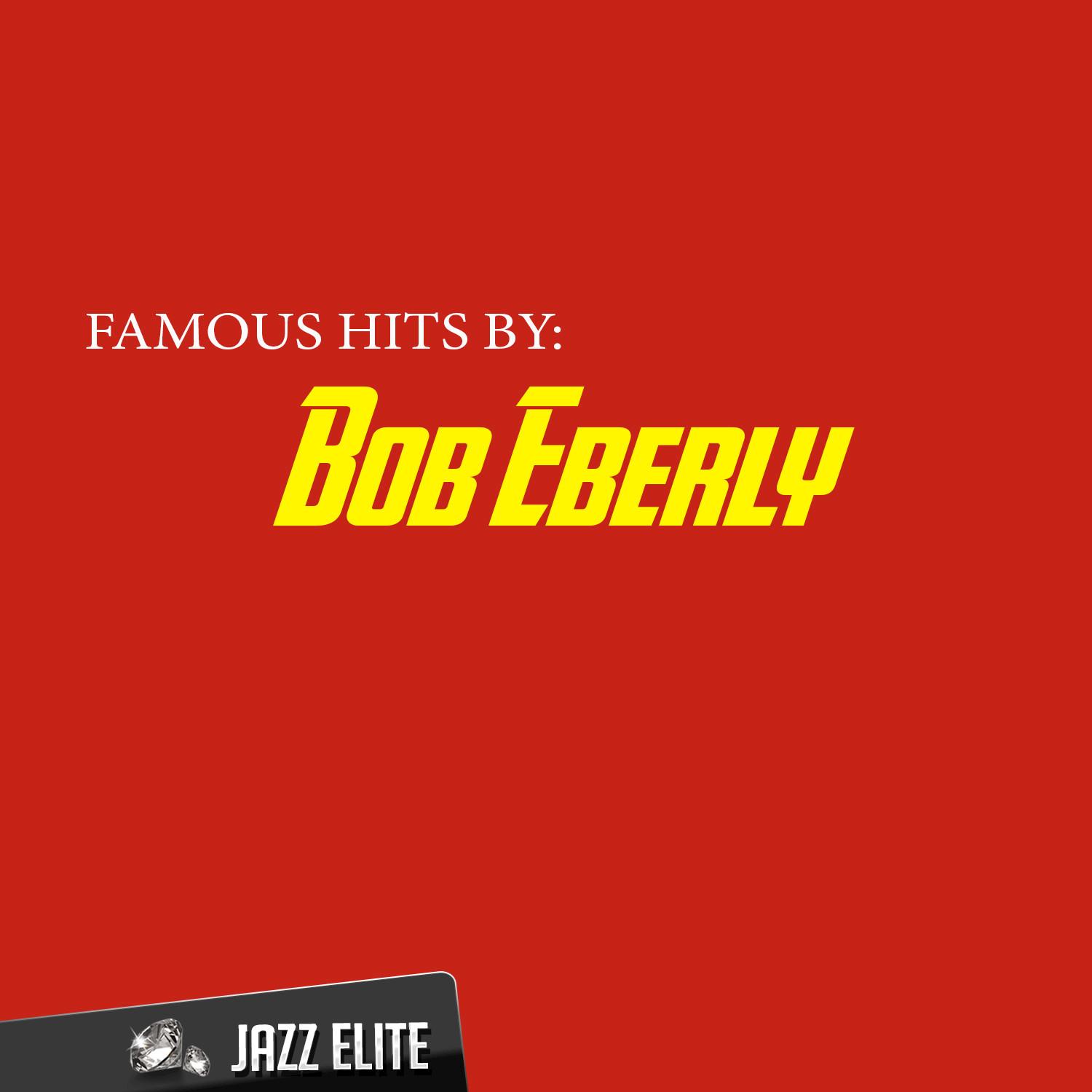 Famous Hits by Bob Eberly