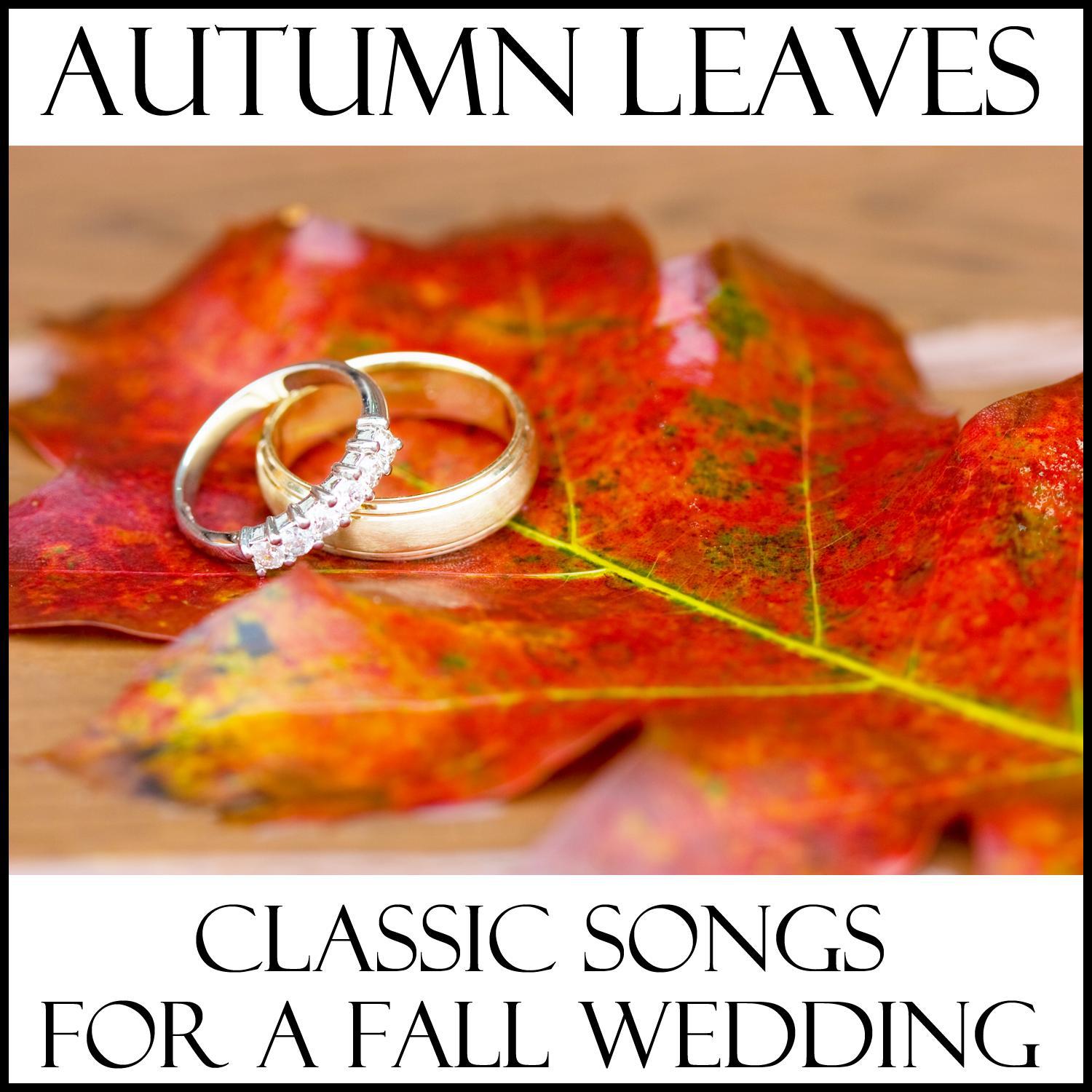 Autumn Leaves: Classic Songs for a Fall Wedding专辑