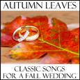 Autumn Leaves: Classic Songs for a Fall Wedding