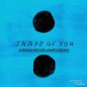 Shape Of You (Jordan Kelvin James Remix)专辑