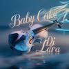 DJ Lara - Baby Cake