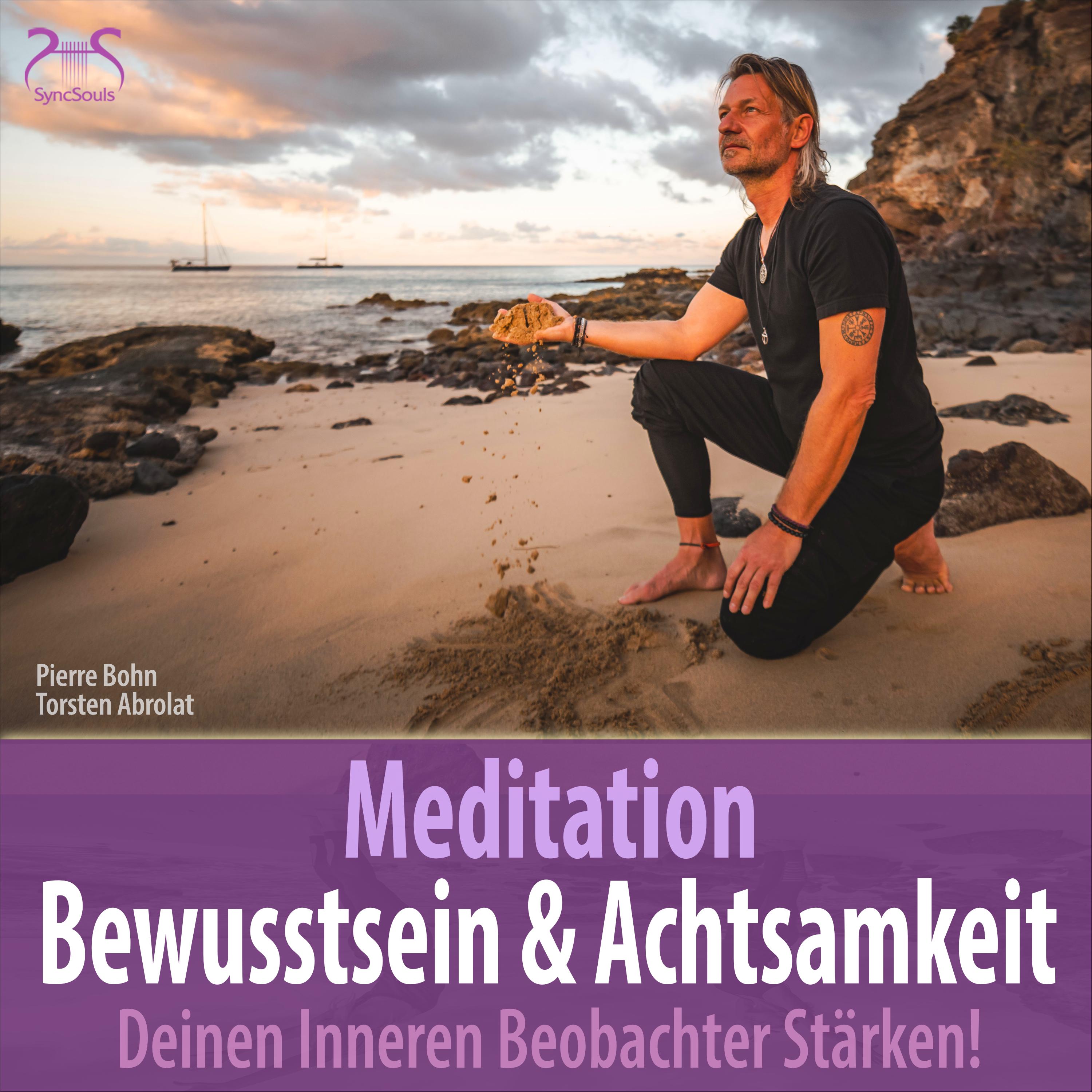 Meditation Bewusstsein & Achtsamkeit: Deinen Inneren Beobachter Stärken!