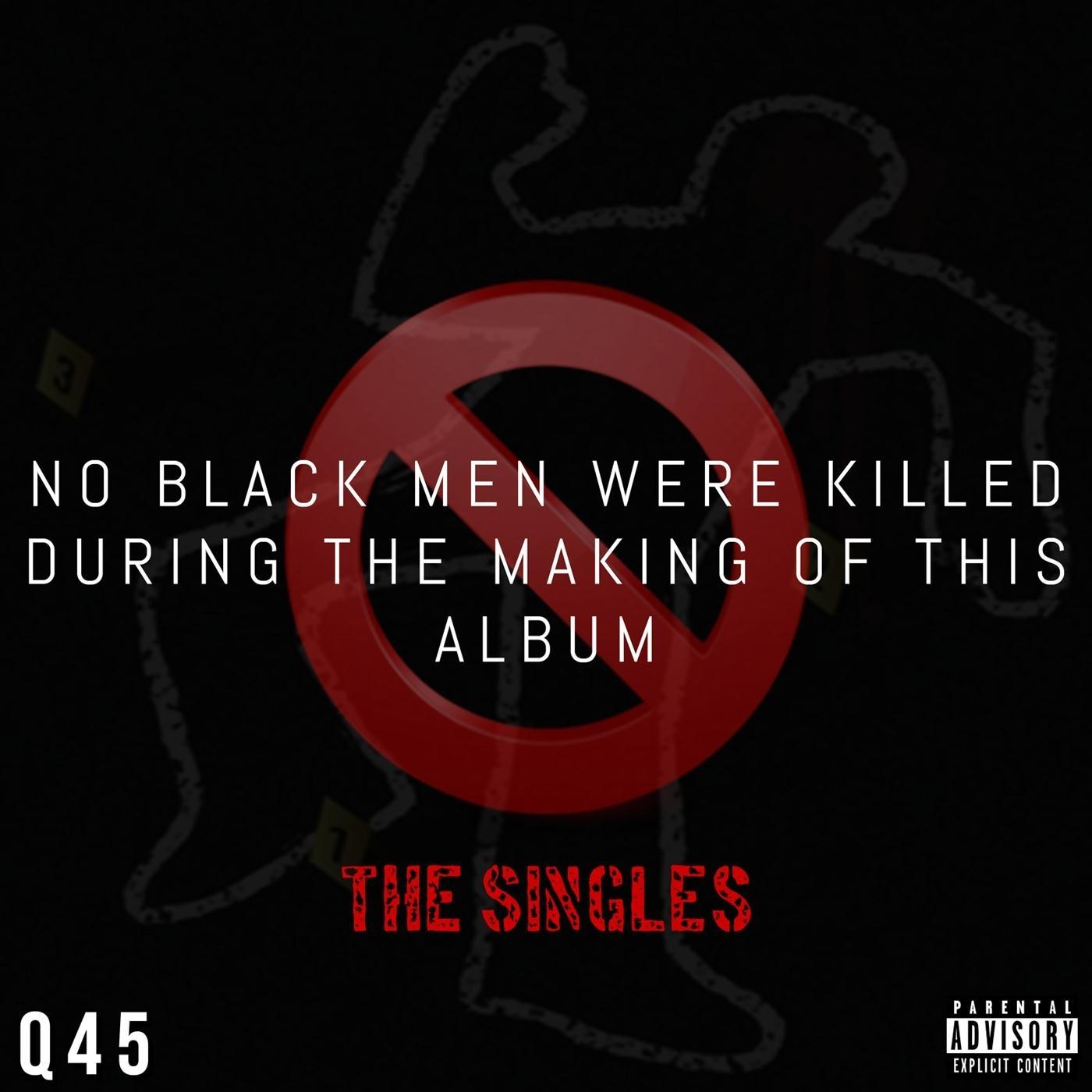 No Black Men Were Killed During the Making of This Album: The Singles