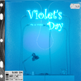 紫罗蓝（Violet`s Day）