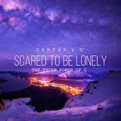 Scared To Be Lonely（G³ / Darker Bootleg）