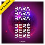 Bara Bara Bara Bere Bere Bere (Karaoke Version) - Single专辑