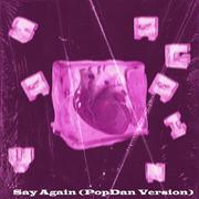 Say Again (PopDan Version)